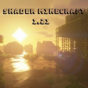 Tải Shader Minecraft 1.21 Mới Nhất 2025